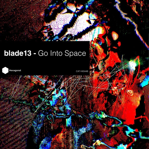 blade13 - Go Into Space [HX044B]